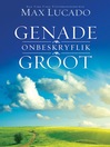 Genade onbeskryflik groot (eBook)